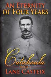 An Eternity of Four Years: Catahoula Book 2