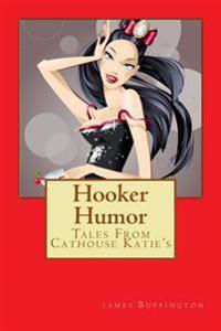Hooker Humor: Tales From Cathouse Katie's