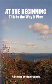 At The Beginning: This is the Way It Was
