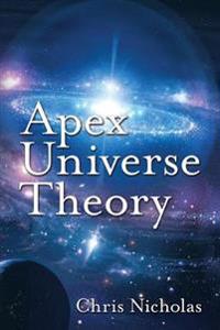 Apex Universe Theory