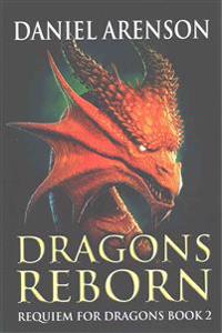 Dragons Reborn: Requiem for Dragons, Book 2