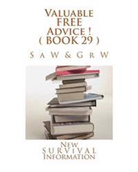 Valuable FREE Advice ! ( BOOK 29 ): New S U R V i V A L Information