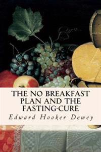 Bokomslag for "The No Breakfast Plan and the Fasting-Cure"