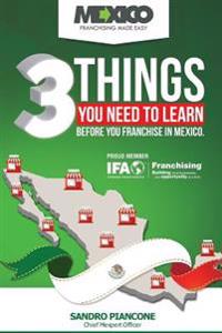 3 Things You Need To Learn Before You Franchise In Mexico