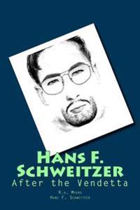 Hans F. Schweitzer: After the Vendetta