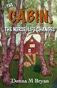 The Cabin, The Nurse, Life Changes