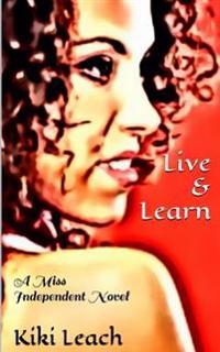 Live & Learn: A Miss Independent Novel