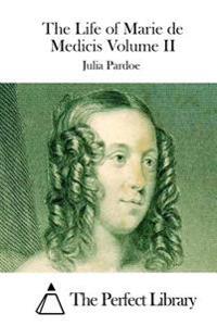 The Life of Marie De Medicis