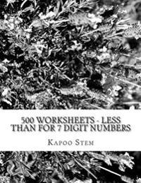 500 Worksheets - Less Than for 7 Digit Numbers: Math Practice Workbook