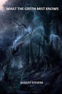 What The Green Mist Knows