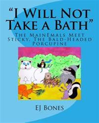 "I Will Not Take A Bath": The MainEmals Meet Sticky, The Bald-Headed Porcupine