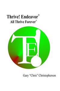 Thrive! Endeavor - All Thrive Forever: All Thrive Forever