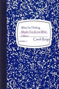 What I'm Thinking: Maybe You Know What I Mean