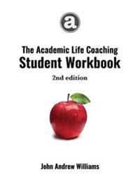 The Academic Life Coaching Student Workbook