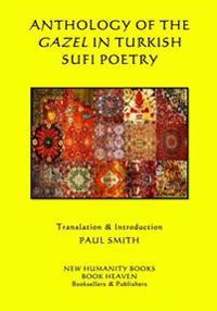 Anthology of the Gazel in Turkish Sufi Poetry