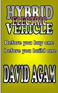 Hybrid Electric vehicle: Before you buy one, before you build one