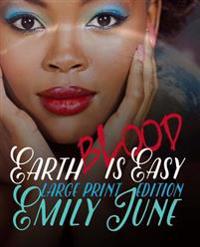 Earth Blood Is Easy