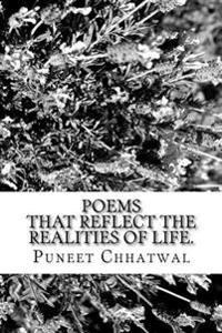 Poems that reflect the realities of life.