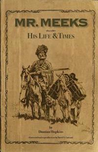 Mr. Meeks: His Life & Times 1812-1867