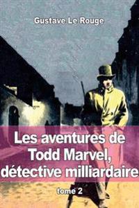 Les aventures de Todd Marvel, détective milliardaire: tome 2