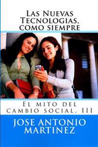 Las Nuevas Tecnologias, como siempre: El mito del cambio social, III