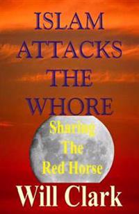 Islam Attacks the Whore: Sharing the Red Horse