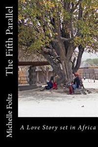The Fifth Parallel: A Love Story set in Africa