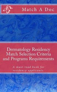 Dermatology Residency Match Selection Criteria and Programs Requirements