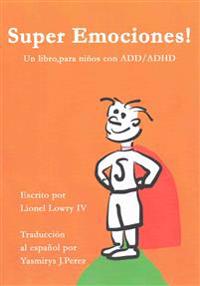Super Emociones! Un libro, para ninos con ADD/ADHD