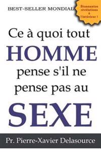 Ce à quoi tout homme pense s'il ne pense pas au sexe