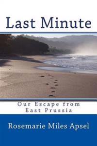 Last Minute: Our Escape from East Prussia