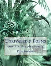 Unrivaled & Poems: One Act Play plus Poetry