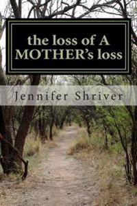 The loss of A MOTHER's loss