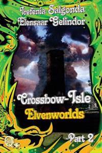 Crossbow-Isle - Elvenworlds Part 2: Elvenworlds Part 2