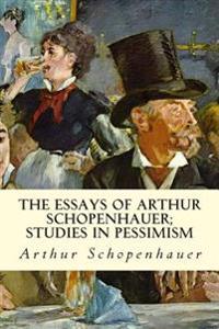 The Essays of Arthur Schopenhauer