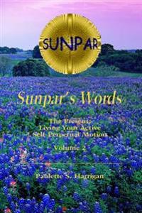 Sunpar's Words: The Present: Living Your Active Self-Perpetual Motion