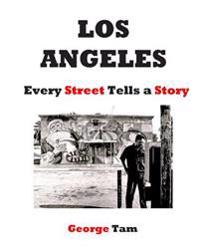 Los Angeles: Every Street Tells A Story