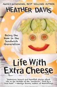 Life With Extra Cheese: Being The Ham In The Sandwich Generation