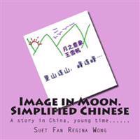 Image in Moon. Simplified Chinese: A story in China, young time......