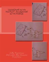 Dinosaur in My Pocket - Alligator in My Purse