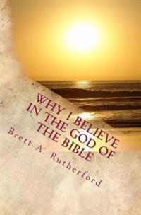 Why I Believe in the God of the Bible