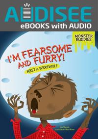 I'm Fearsome and Furry!