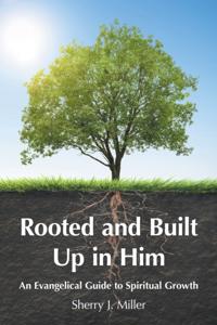 Rooted and Built up in Him