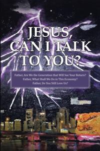 Jesus, Can I Talk to You?