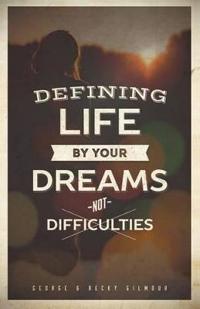 Bokomslag for "Defining Life by Your Dreams Not Difficulties"