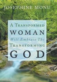 Kirjan kansi "A Transformed Woman Will Embrace the Transforming God"