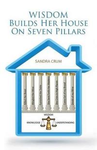 Wisdom Builds Her House on Seven Pillars