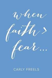 Bokomslag for "When Faith > Fear ..."