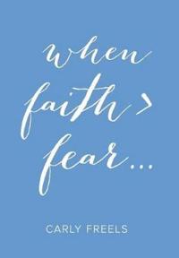 When Faith > Fear ...