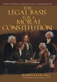 The Legal Basis for a Moral Constitution